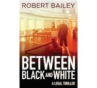 Between Black and White by Robert Bailey Inconnu (Auteur)