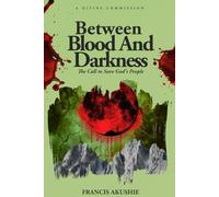 BETWEEN BLOOD AND DARKNESS: The Call to Save God's People