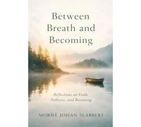 Between Breath and Becoming - Poems of Faith, Stillness, and Renewal