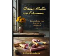 Between Chalks and Exhaustion: Keys to Ignite New Energies in Education