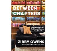 Between Chapters: How I Started Over, Took Some Chances, and Found the Plot