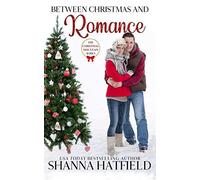 Between Christmas And Romance: Christmas Mountain Clean Romance Series Book 7