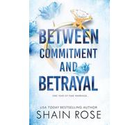 BETWEEN COMMITMENT AND BETRAYAL: a dark, fake-dating romance from the Tiktok sensation and USA Today bestselling author