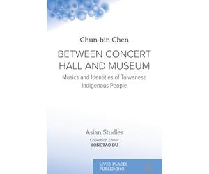 Between Concert Hall and Museum: Musics and Identities of Taiwanese Indigenous People