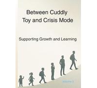 Between Cuddly Toy and Crisis Mode: Supporting Growth and Learning