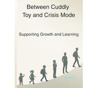 Between Cuddly Toy and Crisis Mode: Supporting Growth and Learning