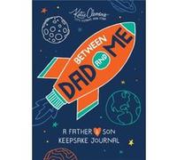 Between Dad and Me: A Father-Son Keepsake Journal