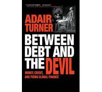 Between Debt and the Devil – Money, Credit, and Fixing Global Finance – Princeton University Press