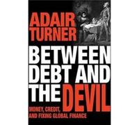 Between Debt & The Devil Adair Turner, (Auteur)