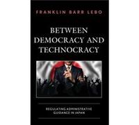 Between Democracy and Technocracy by Franklin Barr Lebo Franklin Barr Lebo (Auteur)