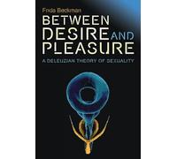 Between Desire and Pleasure: A Deleuzian Theory of Sexuality