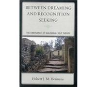 Between Dreaming And Recognition Seeking: The Emergence Of Dialogical Self Theory (Paperback) Hubert J M Hermans, (Auteur)
