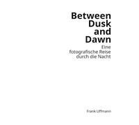 Between Dusk and Dawn: Eine fotografische Reise durch die Nacht
