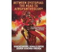 Between Dystopias: The Road to Afropantheology