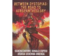 Between Dystopias: The Road To Afropantheology