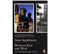 Between East and West Anne Applebaum (Auteur)
