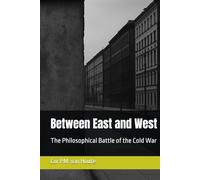 Between East and West: The Philosophical Battle of the Cold War