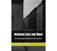 Between East and West: The Philosophical Battle of the Cold War