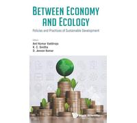 Between Economy and Ecology: Policies and Practices of Sustainable Development