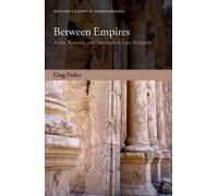 Between Empires: Arabs, Romans, and Sasanians in Late Antiquity (Oxford