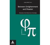 Between Enlightenment and Disaster Dimensions of the political Use of Knowledge - Linda Sangolt - Peter Lang - broché - Essai