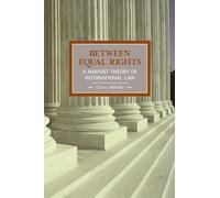 Between Equal Rights: A Marxist Theory of International Law