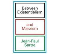 Between Existentialism And Marxism