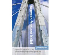 Between Faith and Belief: Toward a Contemporary Phenomenology of Religious Life