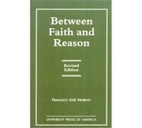 Between Faith and Reason Francisco Jose Moreno (Auteur)