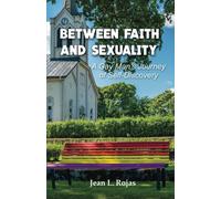 Between Faith And Sexuality: A Gay Man's Journey Of Self-Discovery