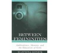 Between Femininities, Suny Series, Second Thoughts: New Theoretical Formations Marnina Gonick (Auteur)