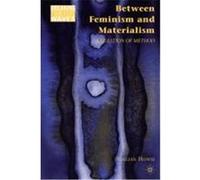 Between Feminism and Materialism: A Question of Method Howie, Gillian (Auteur)