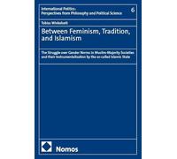 Between Feminism, Tradition, and Islamism: The Struggle over Gender Norms in Muslim-Majority Societies and their Instrumentalization by the so-called Islamic State