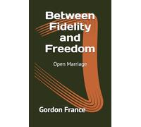 Between Fidelity and Freedom: Open Marriage