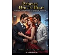 Between Fire and Heart: A Steamy Contemporary Love Triangle Romance