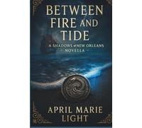 Between Fire and Tide: A tale of devotion, darkness, and redemption in 1798 New Orleans