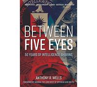 Between Five Eyes: 50 Years Inside the Five Eyes Intelligence Community