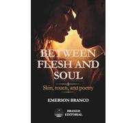 Between Flesh and Soul: Skin, touch, and poetry