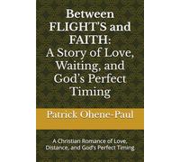 Between Flights and Faith: A Story of Love, Waiting, and God’s Perfect Timing