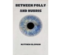 Between Folly and Hubris