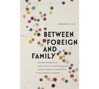 Between Foreign and Family by Helene K. Lee Helene K. Lee (Auteur)
