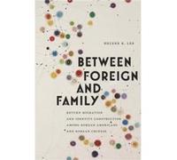 Between Foreign and Family by Helene K. Lee Helene K. Lee (Auteur)