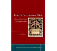 Between Foreigners and Shiais: Nineteenth-Century Iran and Its Jewish Minority