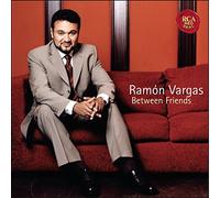 Between Friends by Ramon Vargas (2004-02-24)