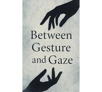 Between Gesture and Gaze: When Small Things Tell True
