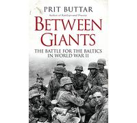 Between Giants: The Battle for the Baltics in World War II