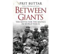 Between Giants: The Battle For The Baltics In World War Ii (General Military) (Paperback) Prit Buttar, (Auteur)