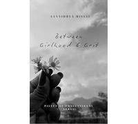 Between Girlhood & Grit - Pieces of Confessional Verse