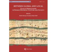 Between global and local. Glocal refractions in roman material culture and society