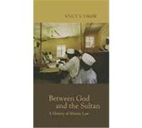 Between God and the Sultan: A History of Islamic Law Vikr, Knut S. (Auteur)